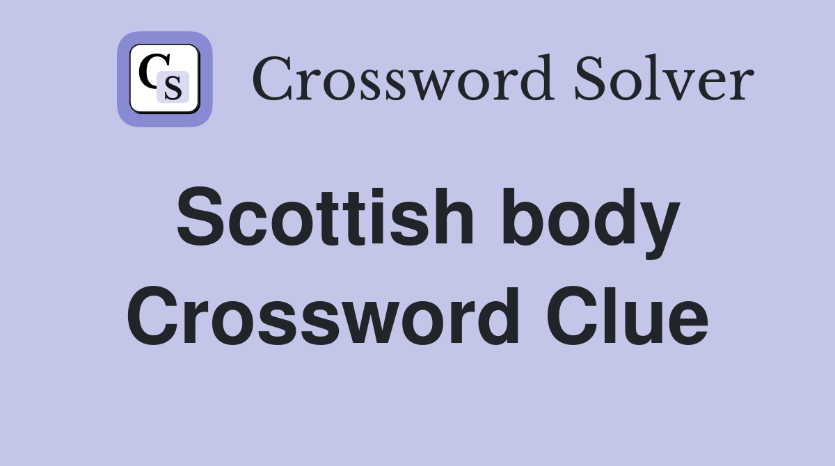Scottish body Crossword Clue Answers Crossword Solver